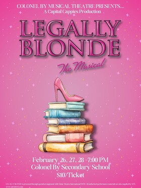 Legally Blonde the Musical Show dates Feb 26th, 27th, 28th at 7pm